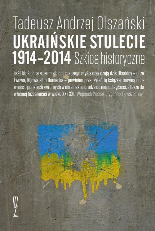 Ukraińskie stulecie 1914-2014. Szkice historyczne