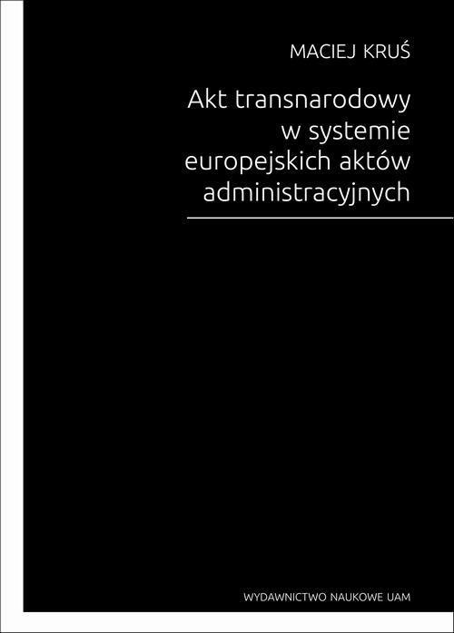 Akt transnarodowy w systemie europejskich aktów administracyjnych