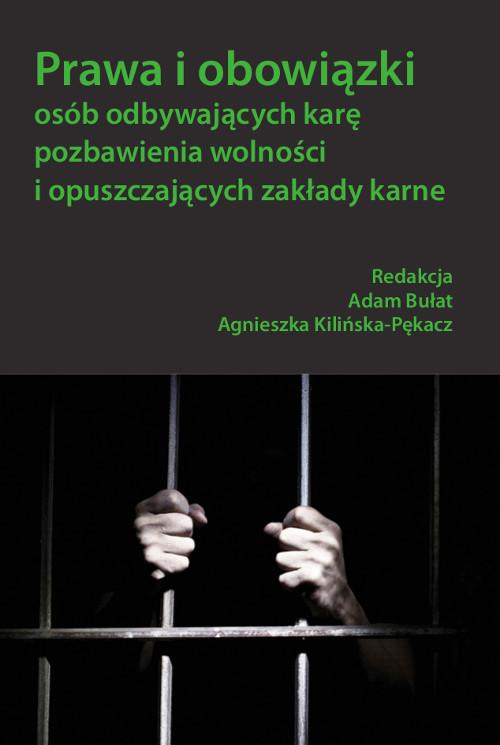 Prawa i obowiązki osób odbywających karę pozbawienia wolności i opuszczających zakłady karne