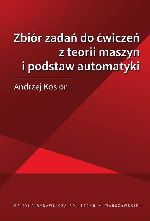 Zbiór zadań do ćwiczeń z teorii maszyn i podstaw automatyki