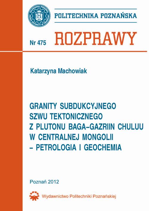 Granity subdukcyjnego szwu tektonicznego  z plutonu Baga-Gazriin Chuluu w centralnej Mongolii  – petrologia i geochemia