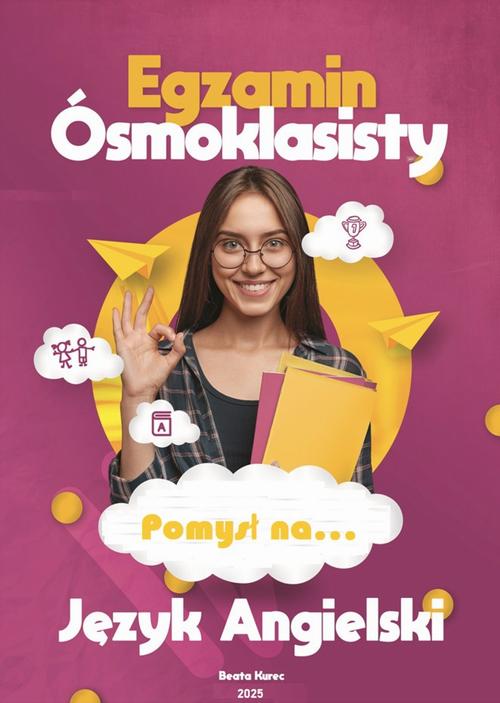 POMYSŁ NA...EGZAMIN ÓSMOKLASISTY JĘZYK ANGIELSKI
