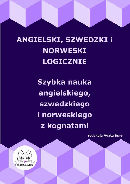 Angielski, szwedzki i norweski logicznie. Szybka nauka angielskiego, szwedzkiego i norweskiego z kognatami