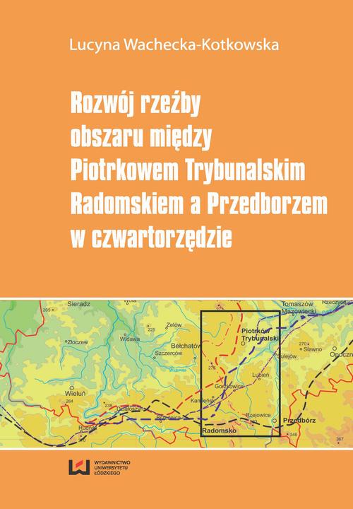 Rozwój rzeźby obszaru między Piotrkowem Trybunalskim, Radomskiem a Przedborzem w czwartorzędzie