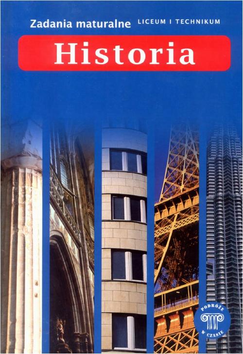 Historia. Zadania maturalne dla liceum i technikum