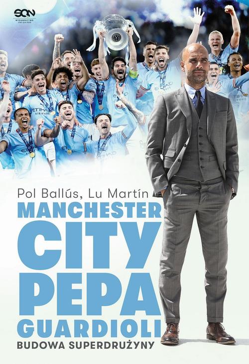 Manchester City Pepa Guardioli. Budowa superdrużyny.