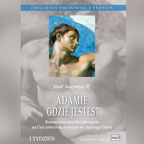 Ćwiczenia duchowne - Adamie, gdzie jesteś?
