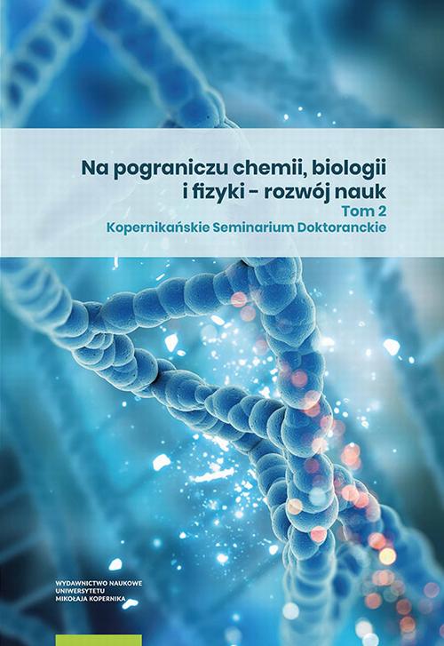Na pograniczu chemii, biologii i fizyki – rozwój nauk. Tom 2