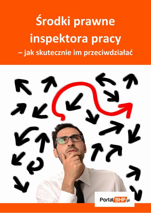 Środki prawne inspektora pracy – jak skutecznie im przeciwdziałać