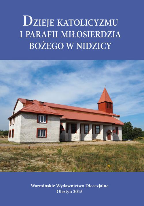 Dzieje katolicyzmu i parafii Miłosierdzia Bożego w Nidzicy