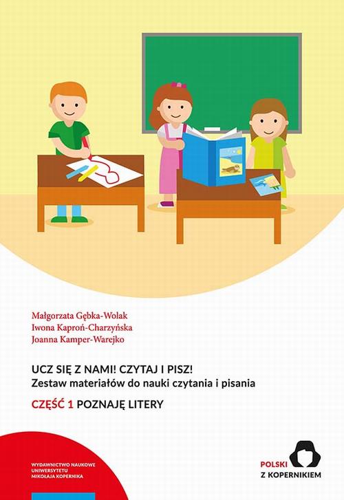 Ucz się z nami! Czytaj i pisz! Zestaw materiałów do nauki czytania i pisania. Część 1: Poznaję litery