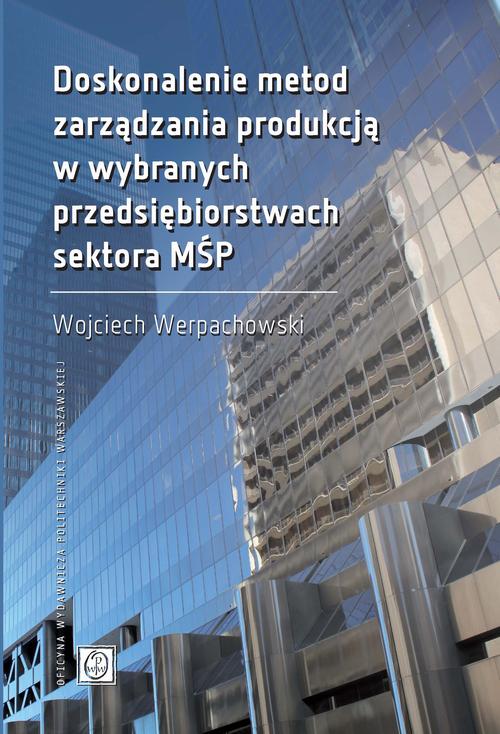 Doskonalenie metod zarządzania produkcją w wybranych przedsiębiorstwach sektora MŚP
