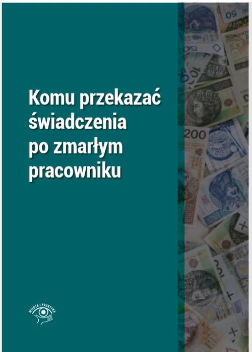 Komu przekazać świadczenia po zmarłym pracowniku