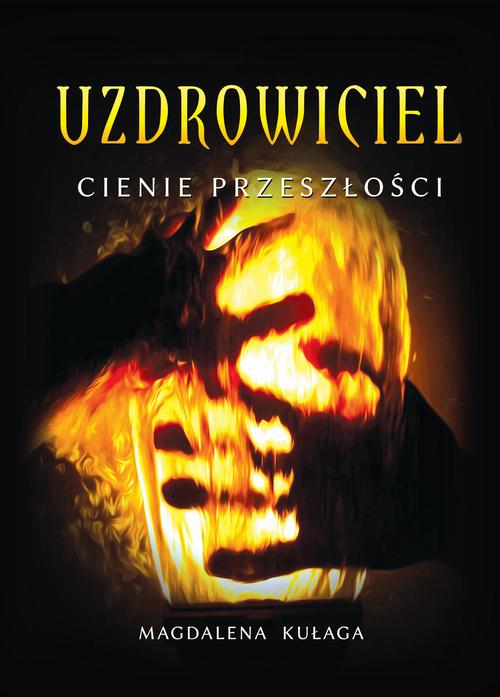 Uzdrowiciel. Tom 1. Cienie przeszłości