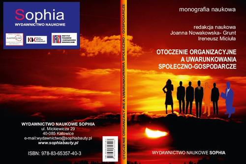 Otoczenie organizacyjne a uwarunkowania społeczno-gospodarcze (red.) Joanna Nowakowska-Grunt, Ireneusz Miciuła