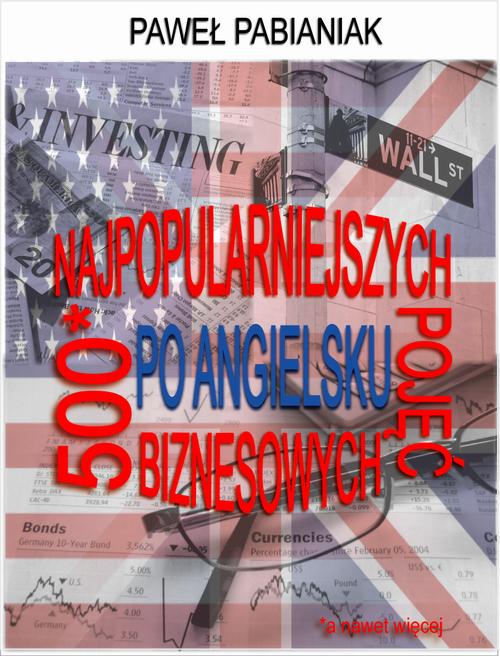 500 (a nawet więcej) Najpopularniejszych Pojęć Biznesowych Po Angielsku