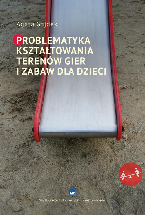 Problematyka kształtowania terenów gier i zabaw dla dzieci