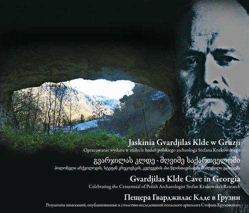 Jaskinia Gvardjilas Klde w Gruzji. Opracowanie wydane w stulecie badań polskiego archeologa Stefana Krukowskiego
