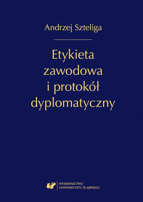 Etykieta zawodowa i protokół dyplomatyczny. Wyd. 1. popr.