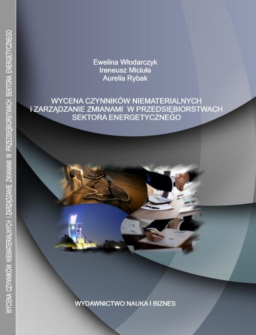 WYCENA CZYNNIKÓW NIEMATERIALNYCH I ZARZĄDZANIE ZMIANAMI W PRZEDSIĘBIORSTWACH SEKTORA ENERGETYCZNEGO