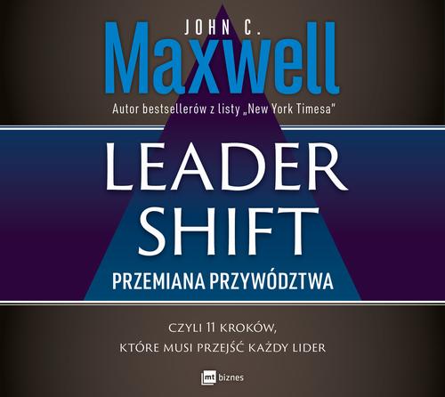 Leadershift. Przemiana przywództwa, czyli 11 kroków, które musi przejść każdy lider