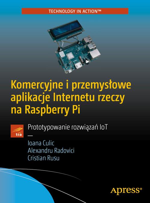 Komercyjne i przemysłowe aplikacje Internetu rzeczy na Raspberry Pi