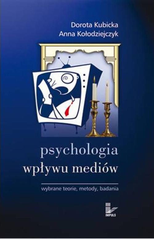 Psychologia wpływu mediów. Wybrane teorie, metody, badania