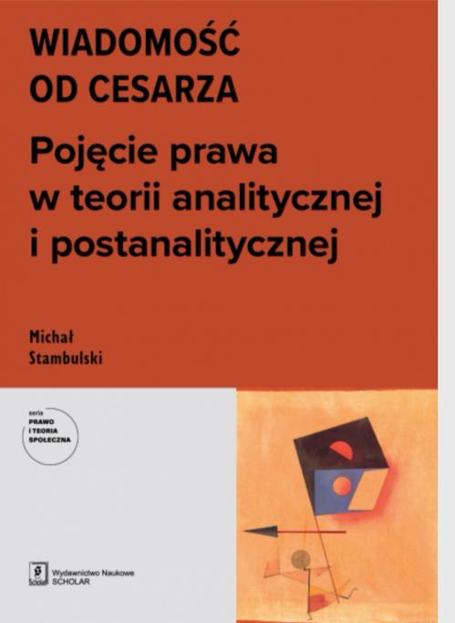 WIADOMOŚĆ OD CESARZA. Pojęcie prawa w teorii analitycznej i postanalitycznej