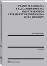Prawo planowania i zagospodarowania przestrzennego z perspektywy środowiska i jego ochrony