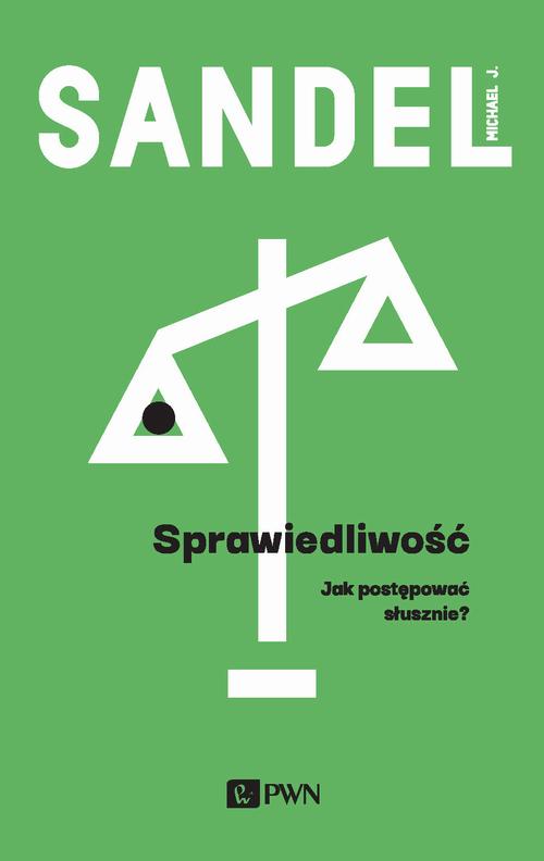 Sprawiedliwość. Jak postępować słusznie