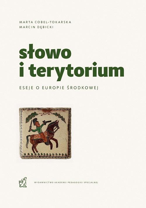 Słowo i terytorium. Eseje o Europie Środkowej