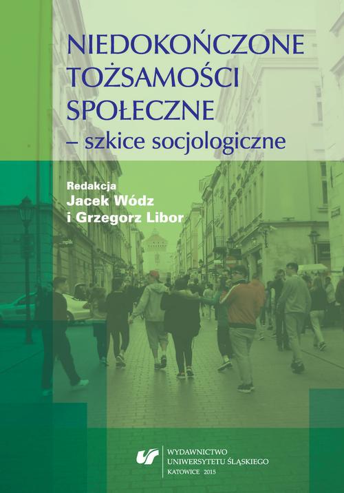 Niedokończone tożsamości społeczne - szkice socjologiczne