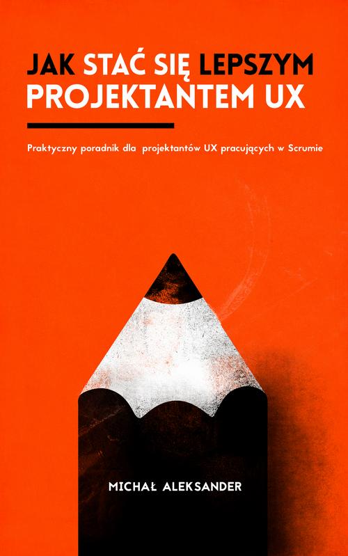 Jak stać się lepszym projektantem UX