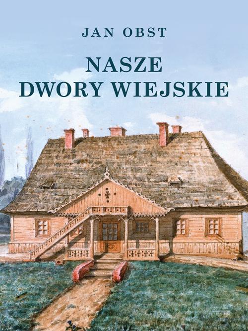 Nasze dwory wiejskie