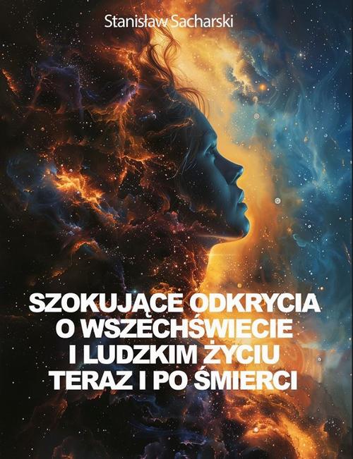 Szokujące odkrycia o Wszechświecie i ludzkim życiu teraz i po śmierci