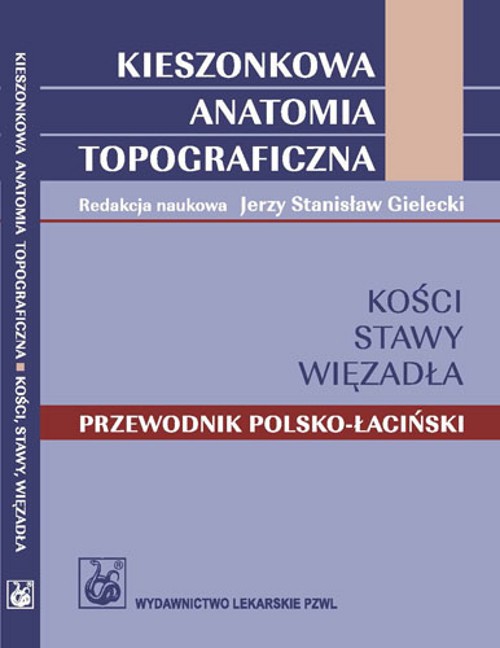 Kieszonkowa anatomia topograficzna Kości stawy więzadła