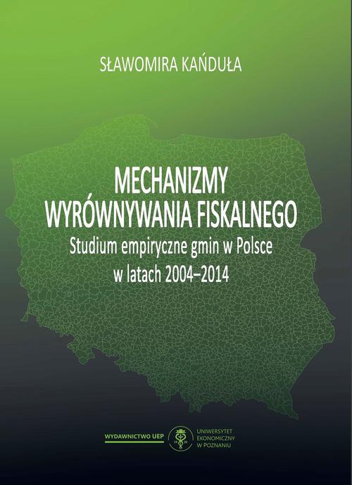 Mechanizmy wyrównywania fiskalnego. Studium empiryczne gmin w Polsce w latach 2004-2014