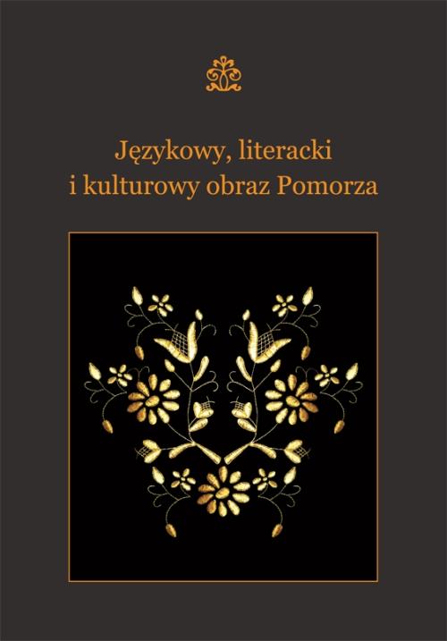Językowy, literacki i kulturowy obraz Pomorza