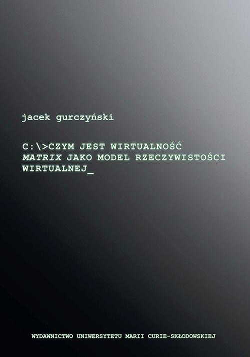Czym jest wirtualność. Matrix jako model rzeczywistości wirtualnej