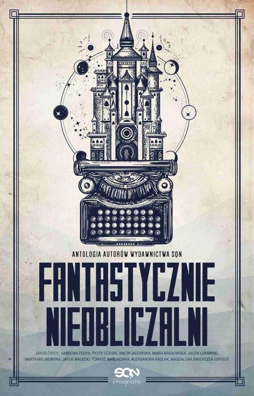Fantastycznie nieobliczalni. Antologia opowiadań autorów SQN. Tom 1