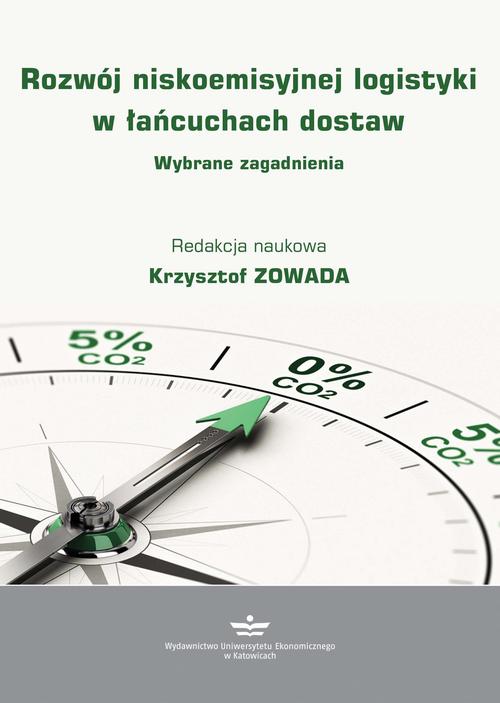 Rozwój niskoemisyjnej logistyki w łańcuchach dostaw. Wybrane zagadnienia