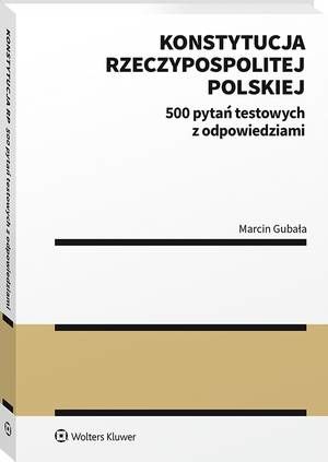 Konstytucja Rzeczypospolitej Polskiej. 500 pytań testowych z odpowiedziami