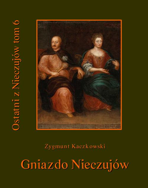 Ostatni z Nieczujów. Gniazdo Nieczujów, tom 6 cyklu powieści