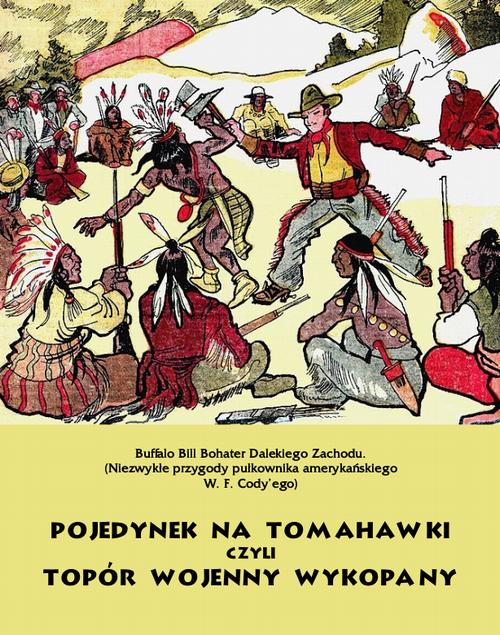 Pojedynek na tomahawki czyli Topór wojenny wykopany. Buffalo Bill Bohater Dalekiego Zachodu