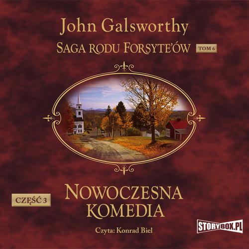 Saga rodu Forsyte’ów. Tom 6. Nowoczesna komedia. Część 3. Mijający się w mroku. Łabędzi śpiew