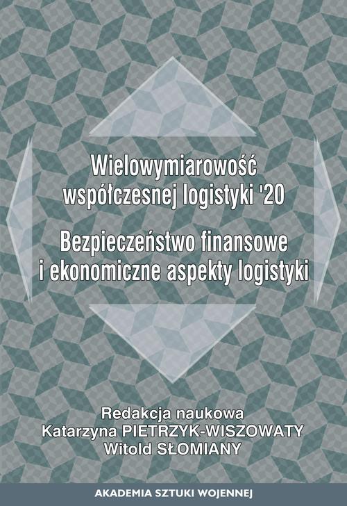 Wielowymiarowość współczesnej logistyki120. Bezpieczeństwo finansowe i ekonomiczne aspekty logistyki