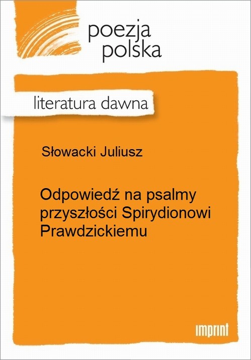Odpowiedź na psalmy  przyszłości Spirydionowi Prawdzickiemu