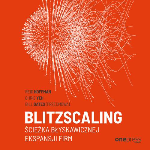 Blitzscaling. Ścieżka błyskawicznej ekspansji firm