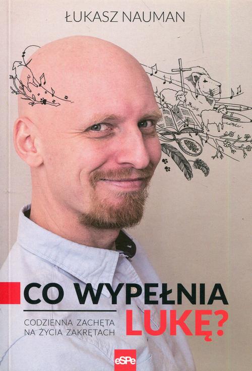 Co wypełnia Lukę. Codzienna zachęta na życia zakrętach