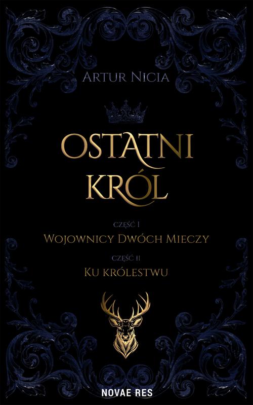 Ostatni król cz. I Wojownicy Dwóch Mieczy oraz cz. II Ku królestwu